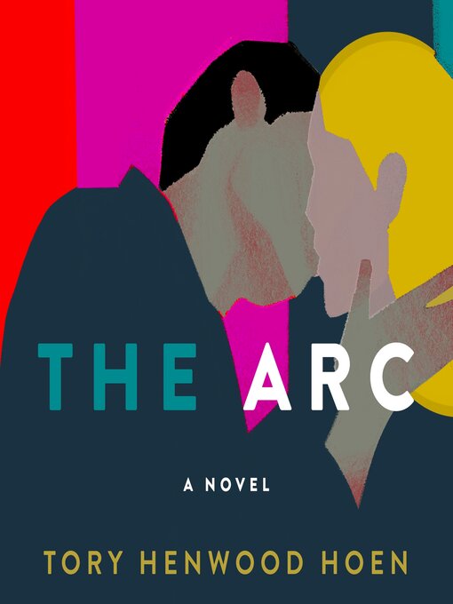 Title details for The Arc by Tory Henwood Hoen - Available